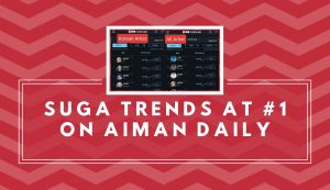 SUGA trends at #1 on Aiman Daily Charts