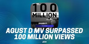 Agust D MV surpassed 100 Million views on YouTube